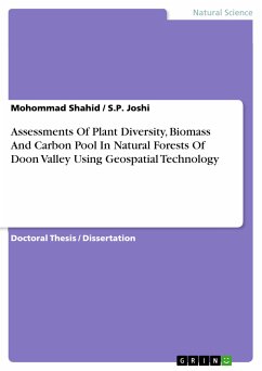 Assessments Of Plant Diversity, Biomass And Carbon Pool In Natural Forests Of Doon Valley Using Geospatial Technology (eBook, PDF)
