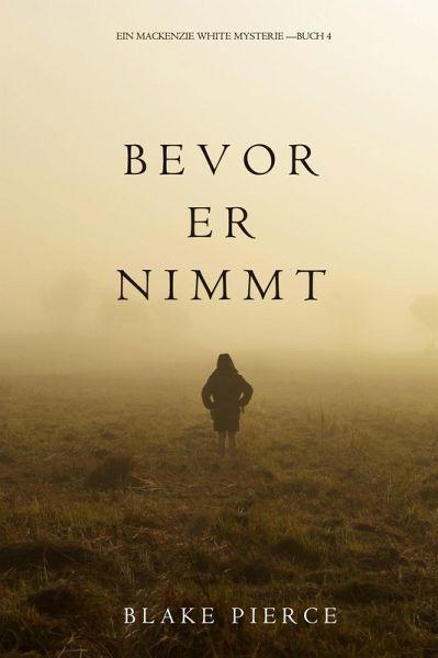 Bevor Er Nimmt (Ein Mackenzie White Krimi-Buch 4) (eBook, ePUB)