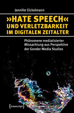 »Hate Speech« und Verletzbarkeit im digitalen Zeitalter (eBook, PDF) - Eickelmann, Jennifer