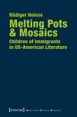 Melting Pots & Mosaics: Children of Immigrants in US-American Literature (eBook, PDF)