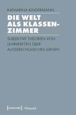 Die Welt als Klassenzimmer (eBook, PDF) - Kindermann, Katharina