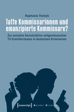 Taffe Kommissarinnen und emanzipierte Kommissare? (eBook, PDF) - Tkotzyk, Raphaela
