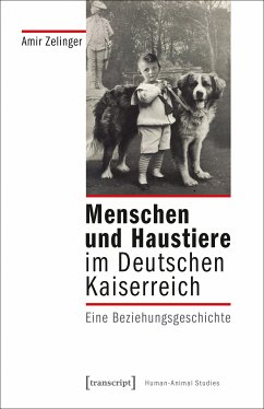Menschen und Haustiere im Deutschen Kaiserreich (eBook, PDF) - Zelinger, Amir