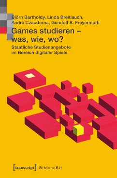 Games studieren - was, wie, wo? (eBook, PDF) - Bartholdy, Björn; Breitlauch, Linda; Czauderna, André; S. Freyermuth, Gundolf