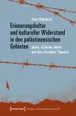 Erinnerungskultur und kultureller Widerstand in den palästinensischen Gebieten (eBook, PDF)