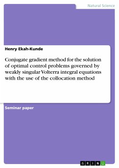 Conjugate gradient method for the solution of optimal control problems governed by weakly singular Volterra integral equations with the use of the collocation method (eBook, PDF)