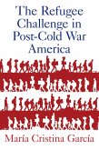 The Refugee Challenge in Post-Cold War America (eBook, ePUB)
