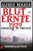 Umgelegt in Chicago - Bluternte 1929: Kriminalroman (Alfred Bekker Thriller Edition) (eBook, ePUB)