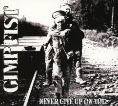 Never Give Up On You - Gimp Fist