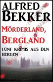 Fünf Krimis aus den Bergen: Mörderland, Bergland (eBook, ePUB)