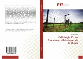 L'idéologie SS: les fondements théoriques de la Shoah