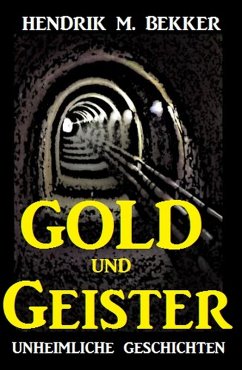 Gold und Geister: Unheimliche Geschichten (eBook, ePUB) - Bekker, Hendrik M.