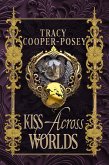 Kiss Across Worlds (Kiss Across Time, #7) (eBook, ePUB) Kiss Across Worlds (Kiss Across Time, #7) (eBook, ePUB)
