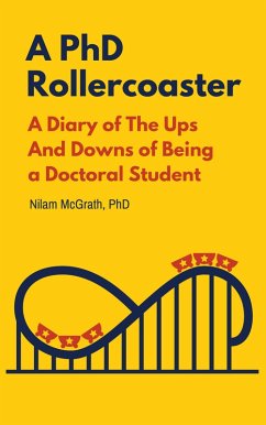 A PhD Rollercoaster: A Diary of The Ups And Downs of Being a Doctoral Student (eBook, ePUB) - McGrath, Nilam