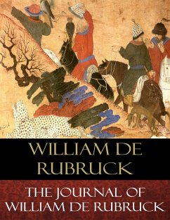 The Journal of William de Rubruck (eBook, ePUB) - Woodville Rockhill (Translator), William; de Rubruck, William