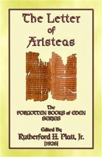 THE LETTER OF ARISTEAS - A Book of the Apocrypha (eBook, ePUB) - E. Mouse, Anon; by Rutherford H. Platt, Jr., Edited