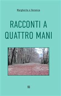 Racconti a quattro mani (eBook, ePUB) - e Veronica, Margherita