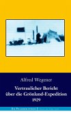 Vertraulicher Bericht über die Grönland-Expedition 1929 Vertraulicher Bericht über die Grönland-Expedition 1929
