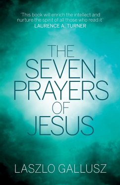 The Seven Prayers of Jesus - Gallusz, Dr Laszlo