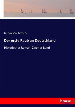 Der erste Raub an Deutschland - Berneck, Gustav Von