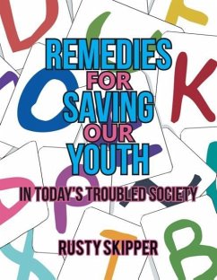 Remedies for Saving Our Youth in Today's Troubled Society - Skipper, Rusty