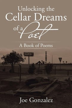 Unlocking the Cellar Dreams of a Poet - Gonzalez, Joe