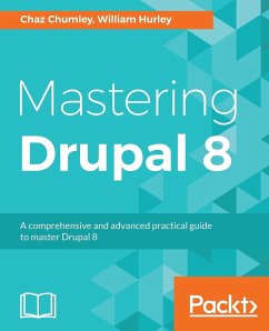 Mastering Drupal 8 - Chumley, Chaz; Hurley, William