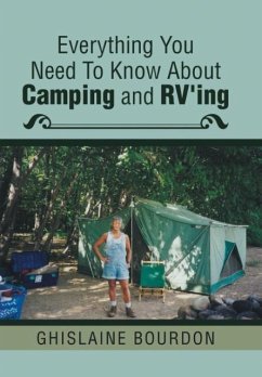 Everything You Need to Know About Camping and RV'ing - Bourdon, Ghislaine