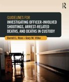 Guidelines for Investigating Officer-Involved Shootings, Arrest-Related Deaths, and Deaths in Custody Guidelines for Investigating Officer-Involved Shootings, Arrest-Related Deaths, and Deaths in Custody