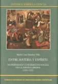 Entre materia y espíritu : modernidad y enfermedad social en la España liberal, 1833-1923