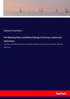 The Watering Places and Mineral Springs of Germany, Austria and Switzerland - Gutmann, Edward