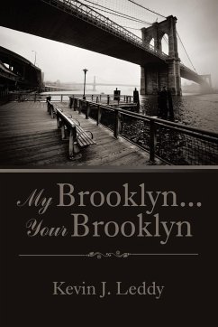 My Brooklyn . . . Your Brooklyn - Leddy, Kevin J.