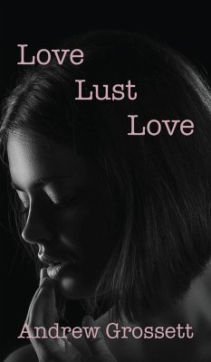 Love, Lust, Love - Andrew Grossett