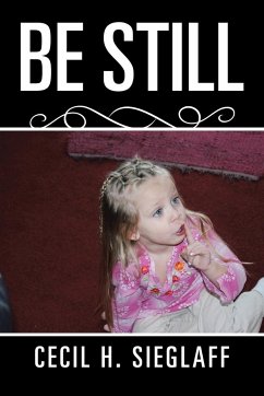 Be Still - Sieglaff, Cecil H