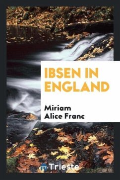 Ibsen in England - Franc, Miriam Alice