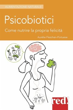 Psicobiotici. Come nutrire la propria felicità - Fleschen-Portuese, Aurélie