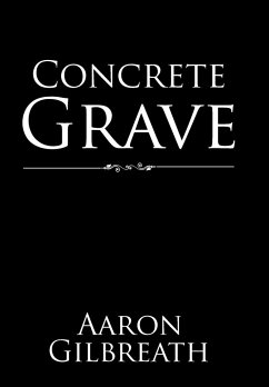 Concrete Grave - Gilbreath, Aaron