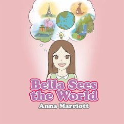 Bella Sees the World - Marriott, Anna