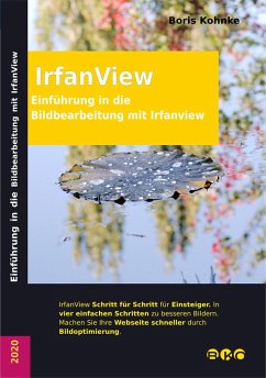 Einführung in die Bildbearbeitung mit Irfanview (eBook, ePUB) - Kohnke, Boris
