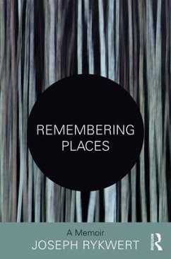 Remembering Places: A Memoir - Rykwert, Joseph