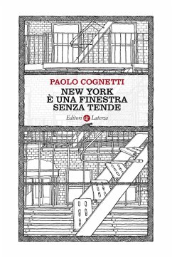 New York è una finestra senza tende - Cognetti, Paolo New York è una finestra senza tende - Cognetti, Paolo