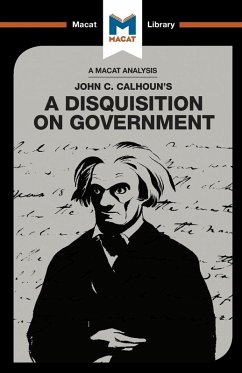 An Analysis of John C. Calhoun's A Disquisition on Government - Stockland, Etienne; Xidias, Jason