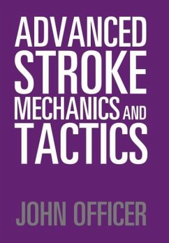 Advanced Stroke Mechanics and Tactics - Officer, John