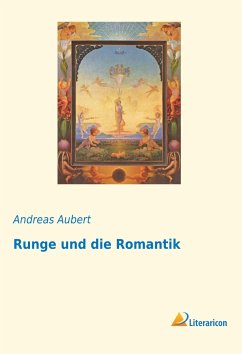 Runge und die Romantik - Aubert, Andreas