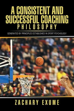 A Consistent and Successful Coaching Philosophy - Exume, Zachary