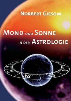 Mond und Sonne in der Astrologie - Giesow, Norbert