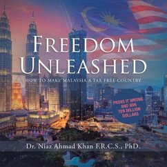 Freedom Unleashed - Khan F. R. C. S., Ph. D. Niaz Ahmad