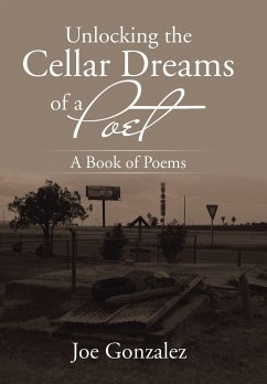 Unlocking the Cellar Dreams of a Poet - Gonzalez, Joe