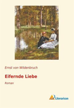 Eifernde Liebe - Wildenbruch, Ernst von