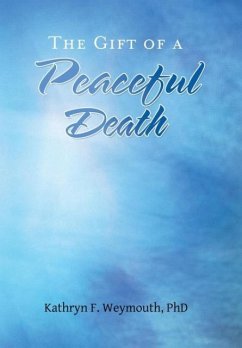 The Gift of a Peaceful Death - Weymouth, Kathryn F.